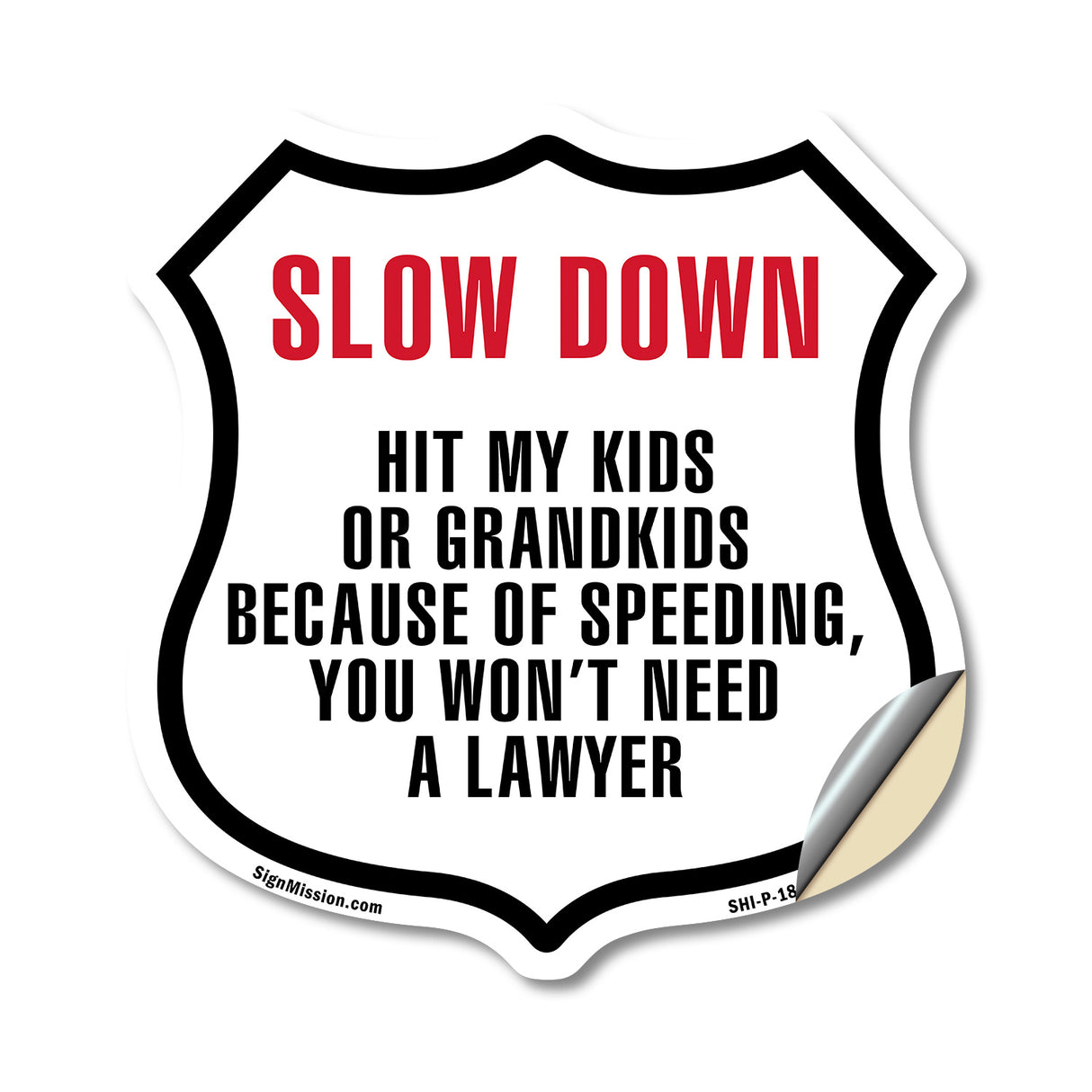 Slow Down Hit My Kids Or Grandkids Because Of Speeding You Won't Need A Lawyer