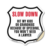 Slow Down Hit My Kids Or Grandkids Because Of Speeding You Won't Need A Lawyer