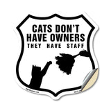Cats Don't Have Owners - They Have Staff