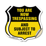 No Trespassing Shield Sign You Are Now Trespassing And Subject To Arrest