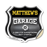 Matthew's Garage I Can Fix Everything But Stupid