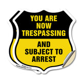 No Trespassing Shield Sign You Are Now Trespassing And Subject To Arrest