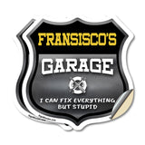 Fransisco's Garage I Can Fix Everything But Stupid