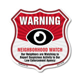 Neighborhood Crime Watch Warning Our Neighbors Are Watching To Report Suspicious Activity To Our Law Enforcement Agency
