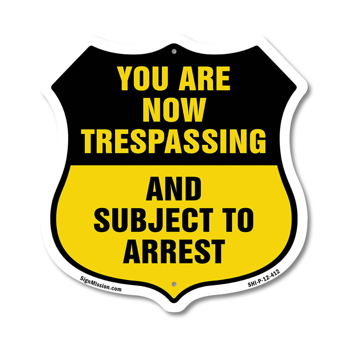 No Trespassing Shield Sign You Are Now Trespassing And Subject To Arrest