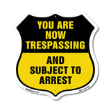 No Trespassing Shield Sign You Are Now Trespassing And Subject To Arrest