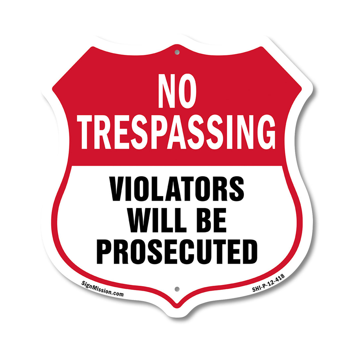 No Trespassing Shield Sign Violators Will Be Prosecuted