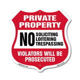 Private Property Shield Sign No Soliciting Loitering Trespassing. Violators Will Be Prosecuted