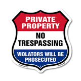 Private Property Shield Sign No Trespassing Violators Will Be Prosecuted