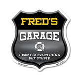 Fred's Garage I Can Fix Everything But Stupid