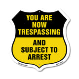 No Trespassing Shield Sign You Are Now Trespassing And Subject To Arrest