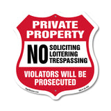 Private Property Shield Sign No Soliciting Loitering Trespassing. Violators Will Be Prosecuted