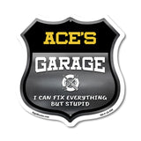 Ace's Garage I Can Fix Everything But Stupid