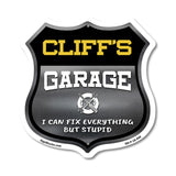 Cliff's Garage I Can Fix Everything But Stupid
