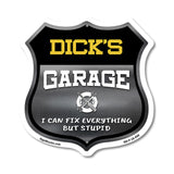 Dick's Garage I Can Fix Everything But Stupid