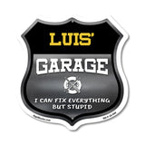 Luis's Garage I Can Fix Everything But Stupid