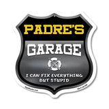 Padre's Garage I Can Fix Everything But Stupid