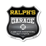 Ralph's Garage I Can Fix Everything But Stupid