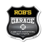 Rob's Garage I Can Fix Everything But Stupid