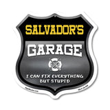 Salvador's Garage I Can Fix Everything But Stupid