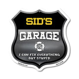 Sid's Garage I Can Fix Everything But Stupid