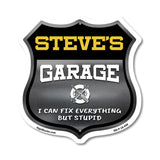 Steve's Garage I Can Fix Everything But Stupid
