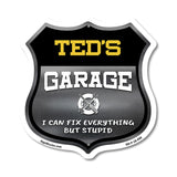 Ted's Garage I Can Fix Everything But Stupid