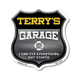Terry's Garage I Can Fix Everything But Stupid