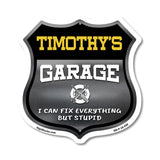 Timothy's Garage I Can Fix Everything But Stupid