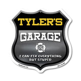 Tyler's Garage I Can Fix Everything But Stupid