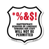 Inappropriate Behavior Or Language Towards Our Staff Will Not Be Permitted