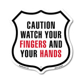 Caution Watch Your Fingers And Your Hands