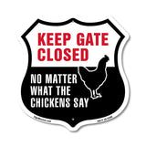 Keep Gate Closed No Matter What The Chickens Say