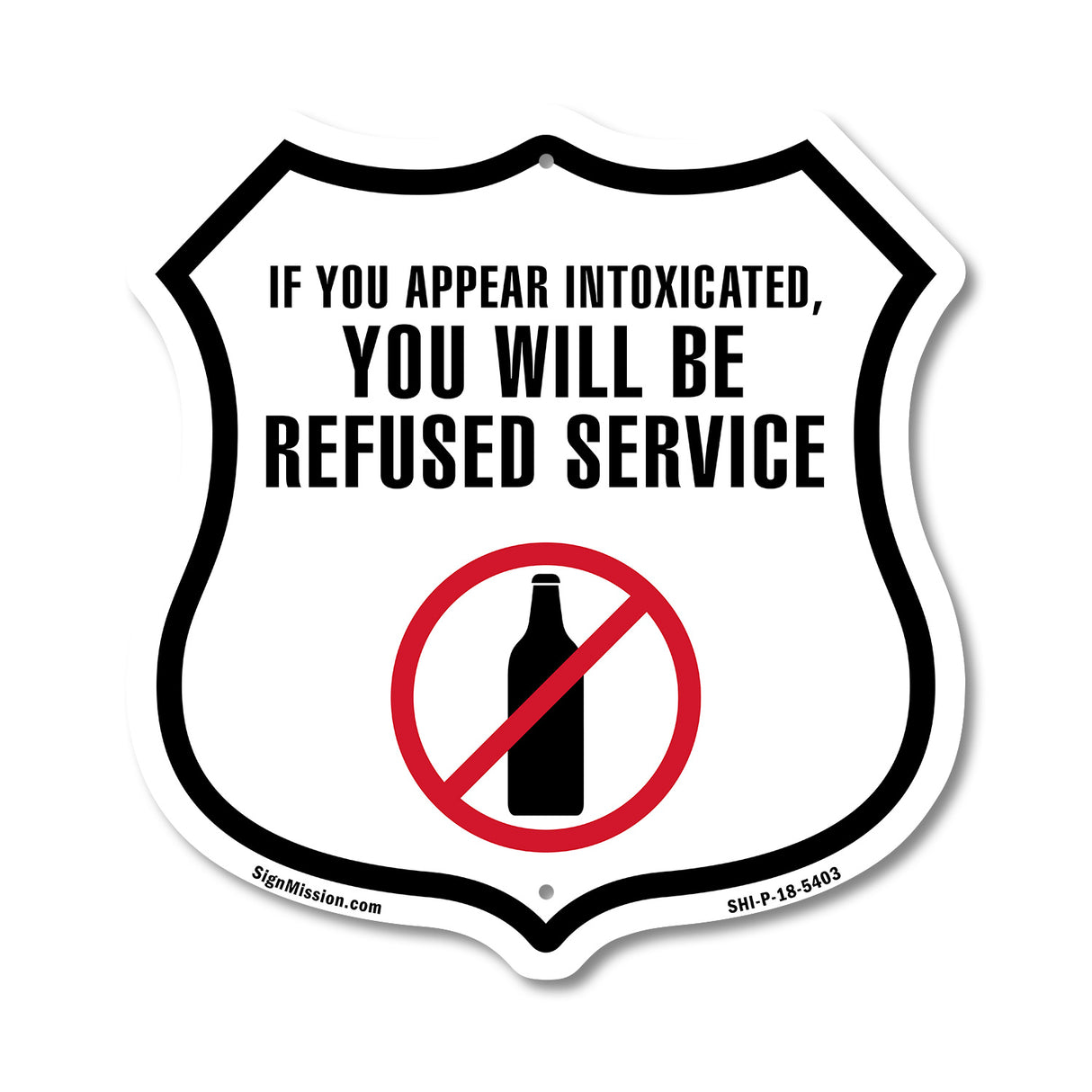 If You Appear Intoxicated You Will Be Refused Service