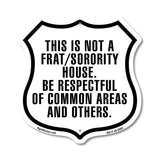 Not A Frat Sorority House Be Respectful