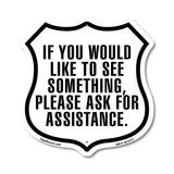 If You Would Like To See Something Please Ask For Assistance