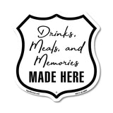 Drinks Meals And Memories Made Here