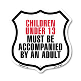 Children Under 13 Must Be Accompanied By An Adult