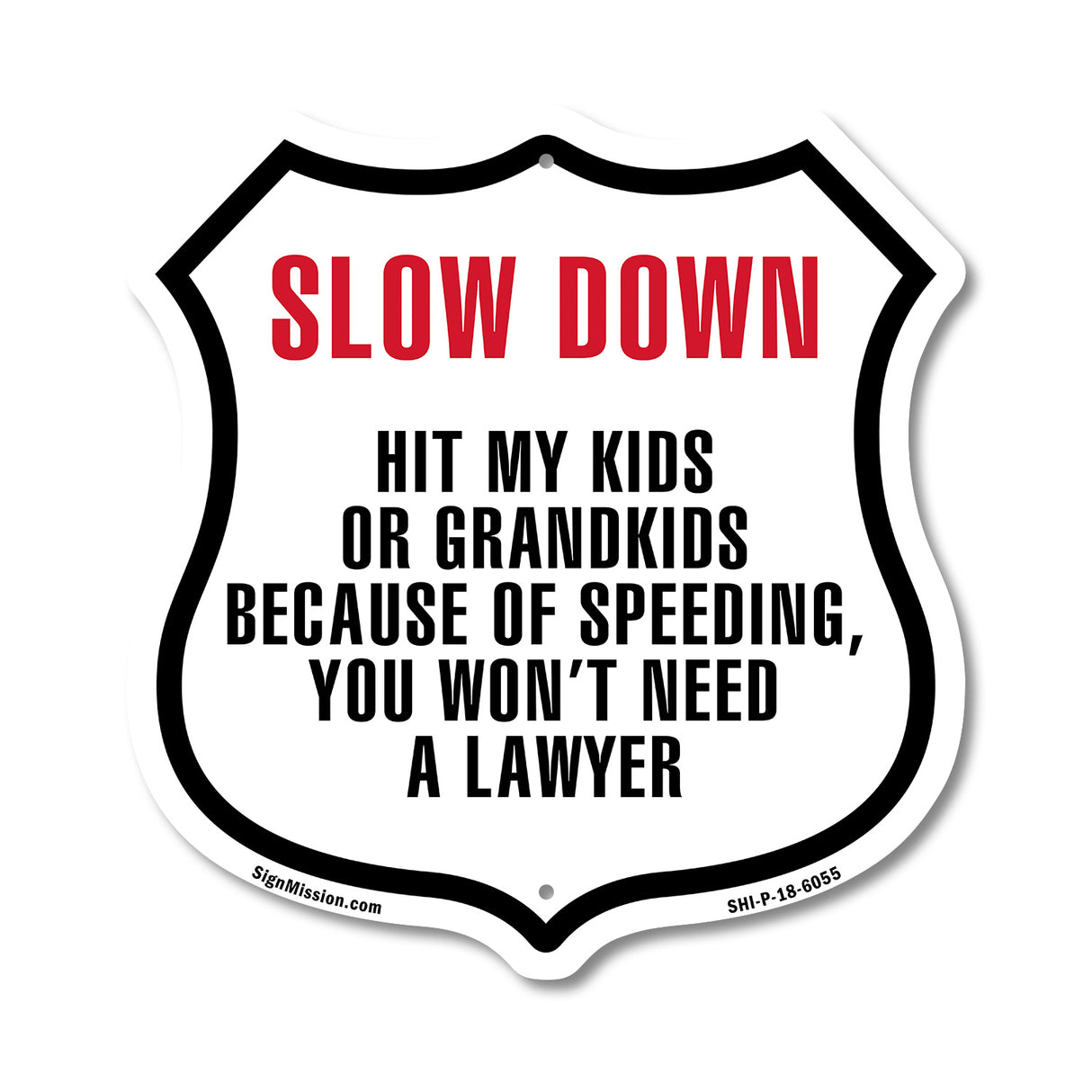 Slow Down Hit My Kids Or Grandkids Because Of Speeding You Won't Need A Lawyer
