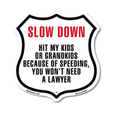 Slow Down Hit My Kids Or Grandkids Because Of Speeding You Won't Need A Lawyer