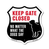 Keep Gate Closed No Matter What The Dogs Say