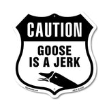 Caution Goose Is A Jerk