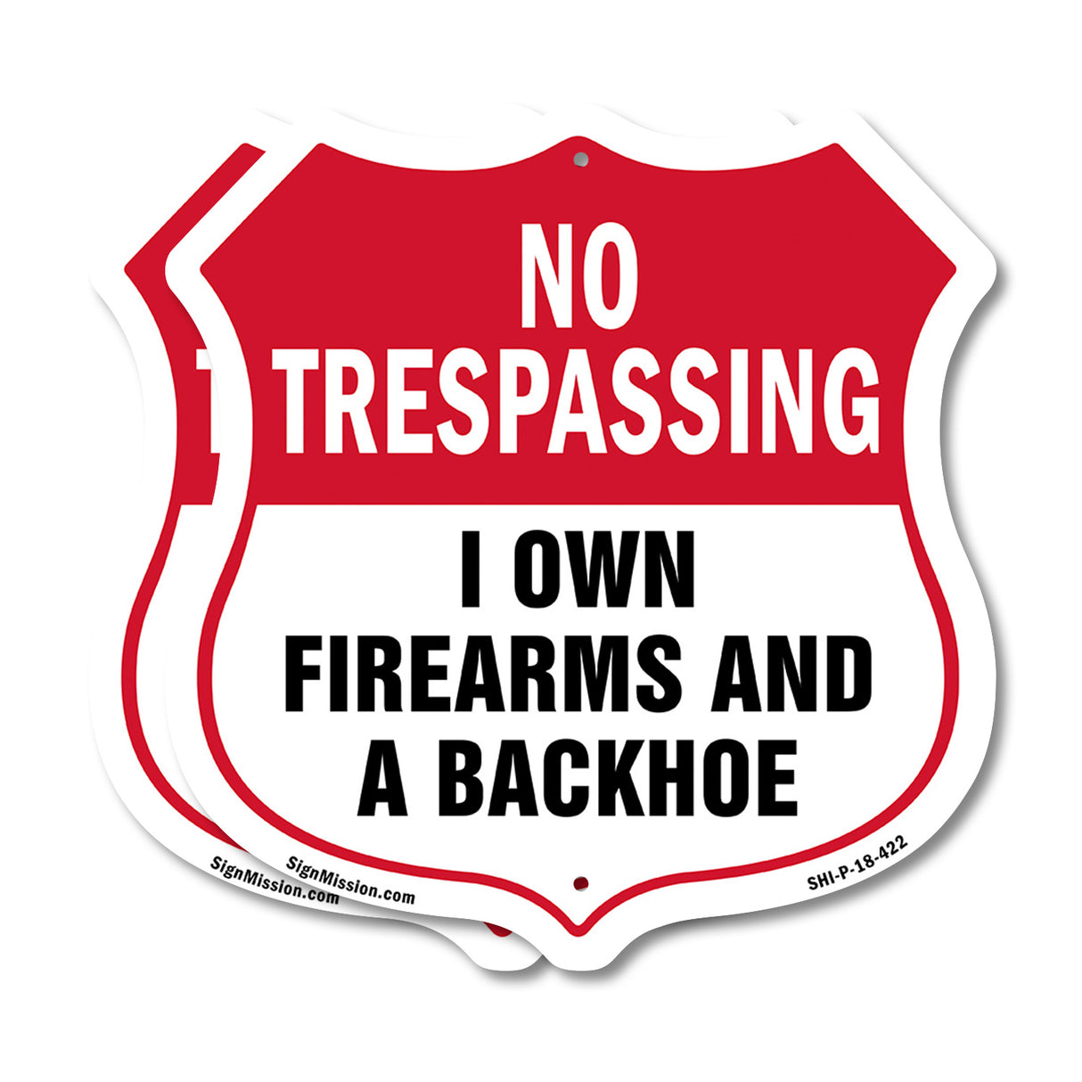 No Trespassing Shield Sign I Own Firearms And A Backhoe
