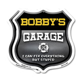 Bobby's Garage I Can Fix Everything But Stupid