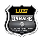 Luis's Garage I Can Fix Everything But Stupid