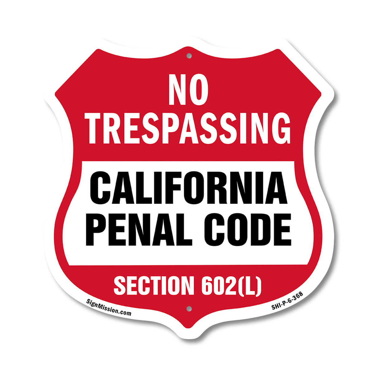 California No Trespassing Shield Sign California Penal Code Section 602(L)