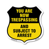 No Trespassing Shield Sign You Are Now Trespassing And Subject To Arrest