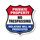 Private Property Shield Sign No Trespassing Violators Will Be Prosecuted