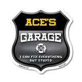 Ace's Garage I Can Fix Everything But Stupid