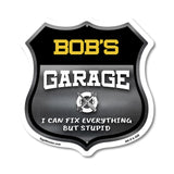 Bob's Garage I Can Fix Everything But Stupid